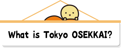 What is Tokyo OSEKKAI?